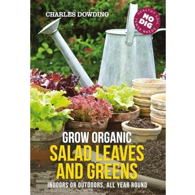 Abbildung von Grow Organic Salad Leaves and Greens: Indoors or outdoors, all year round