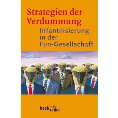 Abbildung von Strategien der Verdummung: Infantilisierung in Fun Gesellschaft (Beck&#039;sche Reihe)