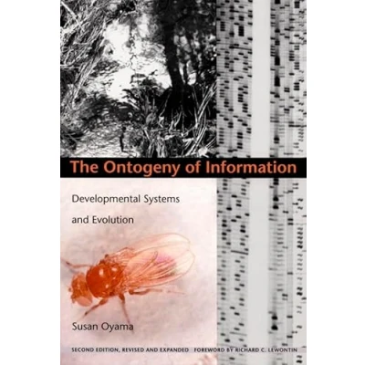 Abbildung von The Ontogeny of Information: Developmental Systems and Evolution: Evolution. Foreword by Richard C. Lewontin (Science Cultural Theory)