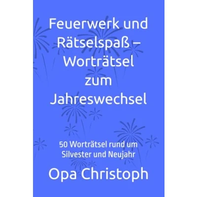 Abbildung von Feuerwerk und Rätselspaß Worträtsel zum Jahreswechsel: 50 rund um Silvester Neujahr