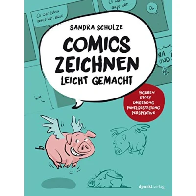Abbildung von Comics zeichnen leicht gemacht: Figuren, Story, Umgebung, Panelgestaltung, Perspektive