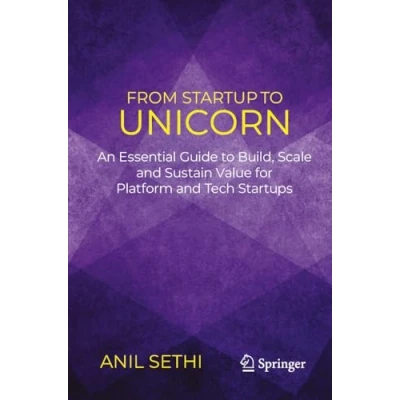 Abbildung von From Startup to Unicorn: An Essential Guide Build, Scale and Sustain Value for Platform Tech Startups