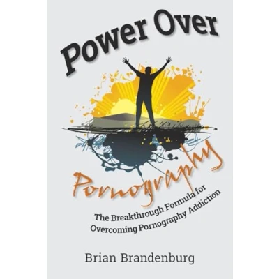Abbildung von Power Over Pornography: The Breakthrough Formula for Overcoming Pornography Addiction