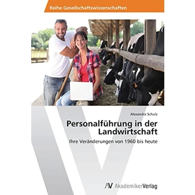 Abbildung von Personalführung in der Landwirtschaft: Ihre Veränderungen von 1960 bis heute