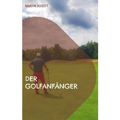 Abbildung von Der Golfanfänger: Einstieg in den Golfsport einfach erklärt