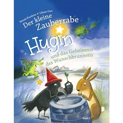 Abbildung von Der kleine Zauberrabe HUGIN und das Geheimnis des Wunschbrunnens (Zauberrabe Hugin: Hugin)