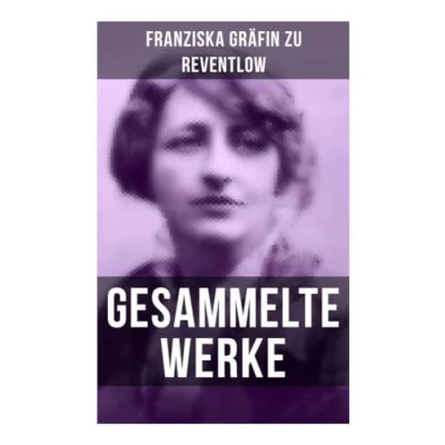Abbildung von Gesammelte Werke: Romane, Erzählungen, Essays, Gedichte &amp; Briefe