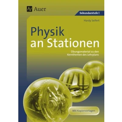 Abbildung von Physik an Stationen: Übungsmaterial zu den Kernthemen des Lehrplans (5. bis 10. Klasse) (Stationentraining Sekundarstufe Physik)