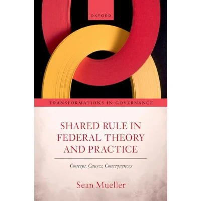 Abbildung von Shared Rule in Federal Theory and Practice: Concept, Causes, Consequences (Transformations Governance)