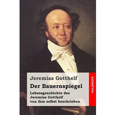 Abbildung von Der Bauernspiegel: Lebensgeschichte des Jeremias Gotthelf von ihm selbst beschrieben