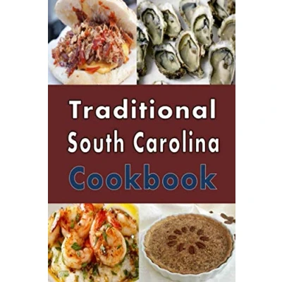 Abbildung von Traditional South Carolina Cookbook: Authentic Southern Cooking Recipes (Cooking Around the World, Band 19)
