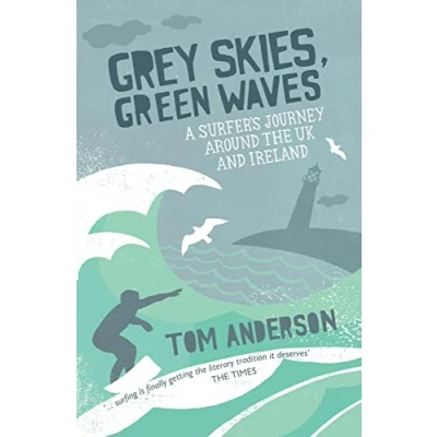 Abbildung von Grey Skies, Green Waves: A Surfer&#039;s Journey Around the UK and Ireland