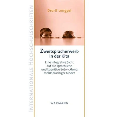 Abbildung von Zweitspracherwerb in der Kita: Eine integrative Sicht auf die sprachliche und kognitive Entwicklung mehrsprachiger Kinder (Internationale Hochschulschriften)