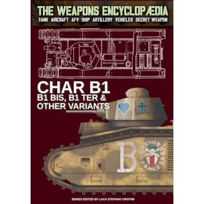 Abbildung von Char B1, B1 bis, Ter &amp; other variants (The Weapons Encyclopaedia, Band 51)