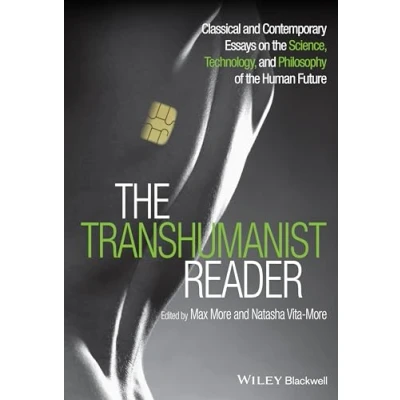 Abbildung von the Transhumanist Reader: Classical and Contemporary Essays on Science, Technology, Philosophy of Human Future