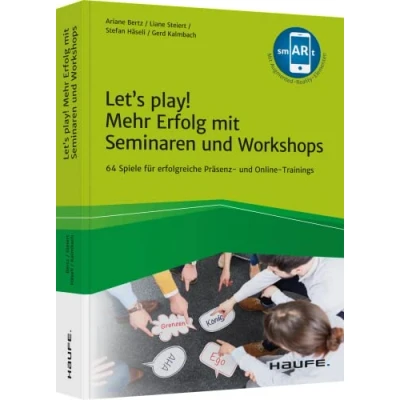 Abbildung von Let&#039;s play! Mehr Erfolg mit Seminaren und Workshops: 64 Spiele für wirkungsvolle Präsenz Online Trainings (Haufe Fachbuch)