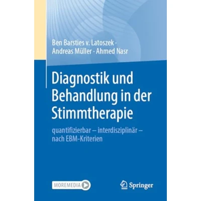 Abbildung von Diagnostik und Behandlung in der Stimmtherapie: quantifizierbar interdisziplinär nach EBM Kriterien