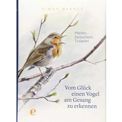 Abbildung von Vom Glück einen Vogel am Gesang zu erkennen: Pfeifen, Zwitschern, Tirilieren