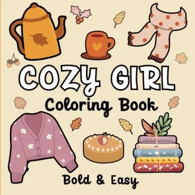 Abbildung von Cozy Girl Coloring Book: Bold &amp; Easy Hygge Designs for Adults and Teens Cute, Simple Illustrations with Thick Lines Relaxation Fun.(Bold Coloring) (Cute