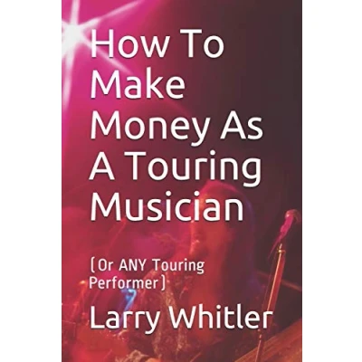 Abbildung von How To Make Money As A Touring Musician: (Or ANY Performer)