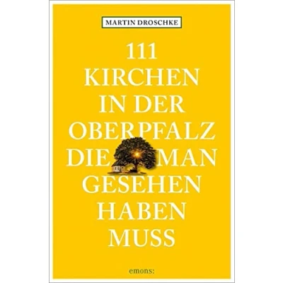 Abbildung von 111 Kirchen in der Oberpfalz, die man gesehen haben muss (111 Orte ...)
