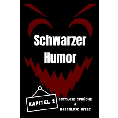 Abbildung von Schwarzer Humor 2: Gottlose Sprüche &amp; Bodenlose Witze (Schwarzer Humor, Witze, Band 2)