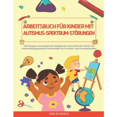 Abbildung von Arbeitsbuch für kinder mit Autismus Spektrum Störungen: 122 übungen und spielerisch didaktische aktivitäten sonderpädagogischem förderbedarf im vorschul grundschulalter