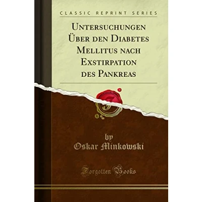 Abbildung von Untersuchungen Über den Diabetes Mellitus nach Exstirpation des Pankreas (Classic Reprint)