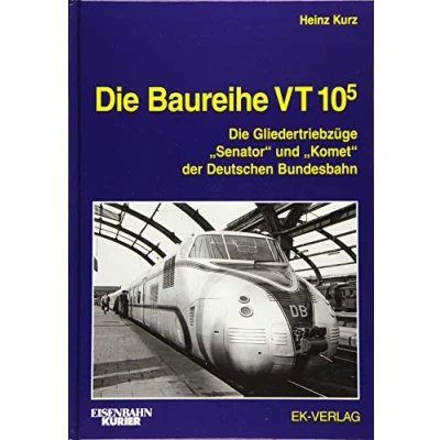 Abbildung von Die Baureihe VT 10.5: Gliedertriebzüge &quot;Senator&quot; und &quot;Komet&quot; der Deutschen Bundesbahn (EK Baureihenbibliothek)