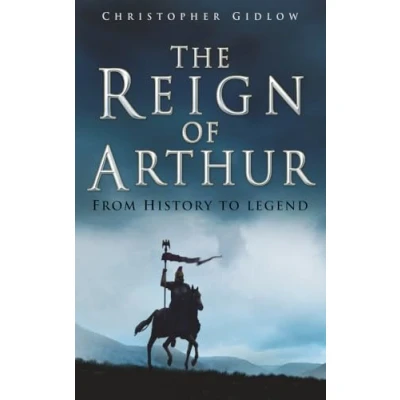 Abbildung von The Reign of Arthur: From History to Legend
