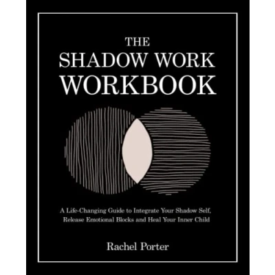 Abbildung von The Shadow Work Workbook: A Life Changing Guide to Integrate Your Self, Release Emotional Blocks and Heal Inner Child