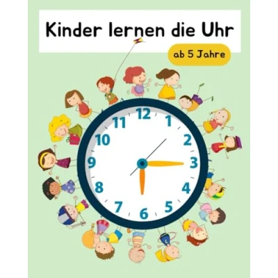 Abbildung von Kinder lernen die Uhr Uhrzeit lernen, spielend leicht: Übungsheft mit Illustrationen.