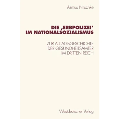 Abbildung von Die Erbpolizei Im Nationalsozialismus: Zur Alltagsgeschichte Der Gesundheitsämter Dritten Reich (German Edition)