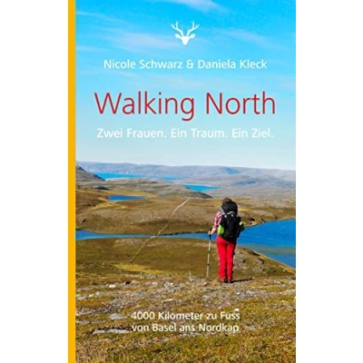 Abbildung von Walking North: Zwei Frauen. Ein Traum. Ziel. 4000 Kilometer zu Fuss von Basel ans Nordkap