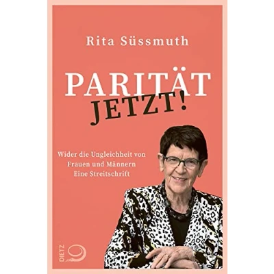 Abbildung von Parität jetzt!: Wider die Ungleichheit von Frauen und Männern Eine Streitschrift