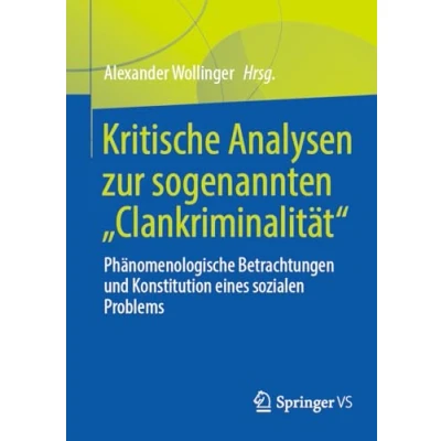 Abbildung von Kritische Analysen zur sogenannten &quot;Clankriminalität&quot;: Phänomenologische Betrachtungen und Konstitution eines sozialen Problems