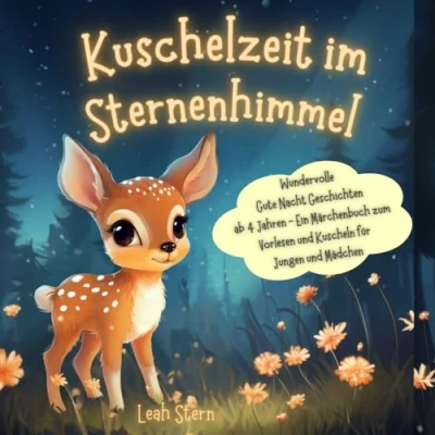 Abbildung von Kuschelzeit im Sternenhimmel: Wundervolle Gute Nacht Geschichten ab 4 Jahren Ein Märchenbuch zum Vorlesen &amp; Kuscheln für Jungen und Mädchen