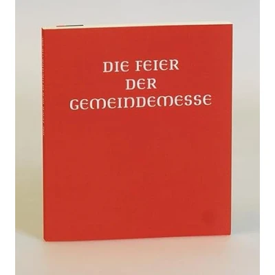 Abbildung von die Feier der Gemeindemesse: Handausgabe. Auszug aus d. authent. Ausg. Meßbuches für Bistümer des deutschen Sprachgebietes: ... Sprachgebietes
