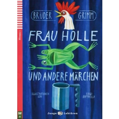 Abbildung von Frau Holle und andere Märchen: Holle, Der Froschkönig, süße Brei. Deutsche Lektüre für das 2. 3. Lernjahr. mit Audio Online (Junge ELI Lektüren)