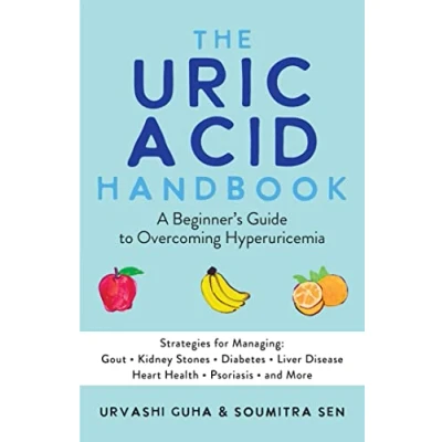 Abbildung von The Uric Acid Handbook: A Beginner&#039;s Guide to Overcoming Hyperuricemia (Strategies for Managing: Gout, Kidney Stones, Diabetes, Liver Disease, Heart Health, Psoriasis, and More)