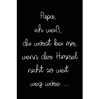 Abbildung von Papa, ich weiß, du wärst bei mir, wenn der Himmel nicht so weit weg wäre: Schön gestaltetes Notizbuch zur Verarbeitung Trauer um deinen Vater