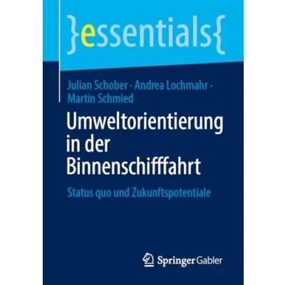 Abbildung von Umweltorientierung in der Binnenschifffahrt: Status quo und Zukunftspotentiale (essentials)
