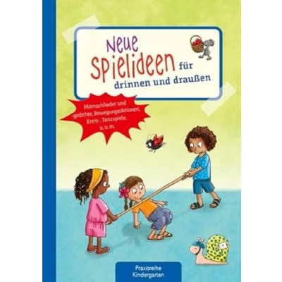 Abbildung von Neue Spielideen für drinnen und draußen: Mitmachlieder gedichte, Bewegungsaktionen, Kreis , Tanzspiele u. v. m. (Die Praxisreihe Kindergarten Kita)