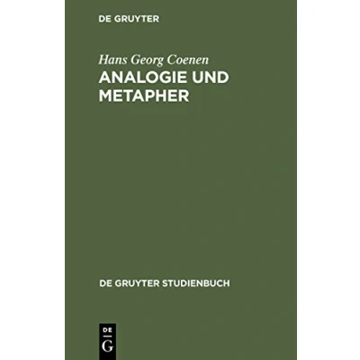 Abbildung von Analogie und Metapher: Grundlegung einer Theorie der bildlichen Rede (De Gruyter Studienbuch)