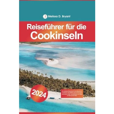 Abbildung von Reiseführer für die Cookinseln 2024: der ultimative den Besuch Cookinseln, einschließlich wann und was man unternehmen sollte, Top Attraktionen Tipps zur Planung Ihrer Reise