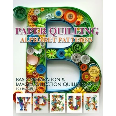Abbildung von Paper Quilling Alphabet Patterns: Basic Preparation and Image Collection Art