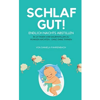 Abbildung von Schlaf gut! Endlich nachts abstillen: In 14 Tagen vom Dauerstillen zu ruhigen Nächten ganz ohne Tränen