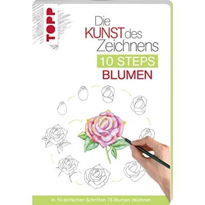 Abbildung von Die Kunst des Zeichnens 10 Steps Blumen: In einfachen Schritten 75 Blumen zeichnen