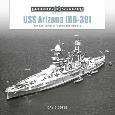 Abbildung von USS Arizona (Bb 39): From Keel Laying to Pearl Harbor Memorial (Legends of Warfare: Naval)