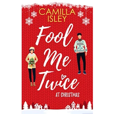 Abbildung von Fool Me Twice at Christmas: A Fake Engagement, Small Town, Holiday Romantic Comedy: Relationship, Comedy (Christmas Comedy, Band 1)